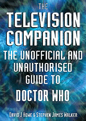 The Television Companion: A Guide to Doctor Who by David J Howe & Stephen James Walker